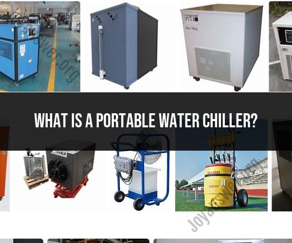 Portable Water Chiller: Understanding its Function and Uses