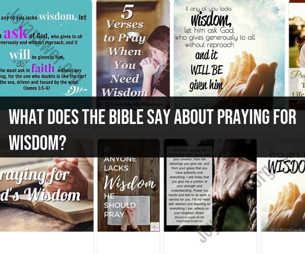 Praying for Wisdom: Biblical Insights and Guidance