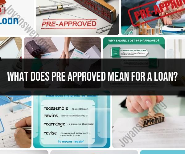 Pre-Approved Loans: Understanding the Concept