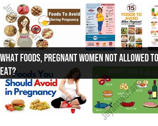 Pregnancy Diet Restrictions: Foods to Avoid for Expecting Mothers