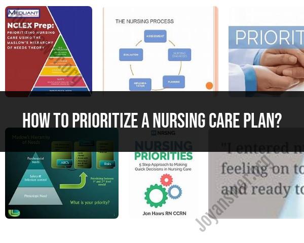 Prioritizing a Nursing Care Plan: Key Considerations