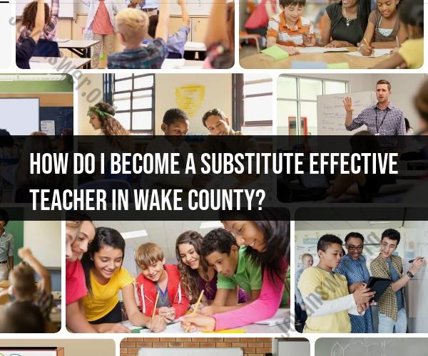 Process for Becoming an Effective Substitute Teacher in Wake County