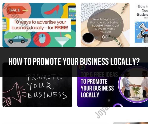 Promoting Your Business Locally: Effective Strategies