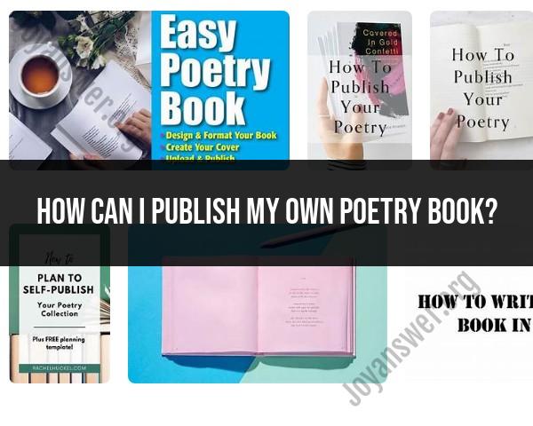 Publishing Your Own Poetry Book: Step-by-Step Process