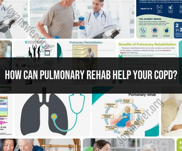 Pulmonary Rehab and COPD: Improving Respiratory Health