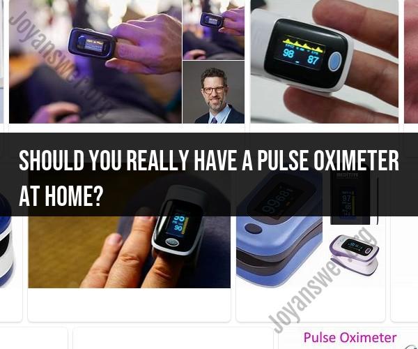 Pulse Oximeters at Home: Do You Really Need One?