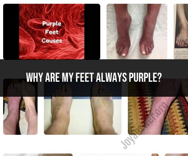 Purple Feet Causes: Understanding Discoloration