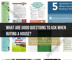 Questions to Ask When Buying a House: A Comprehensive Guide