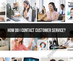 Reaching Out for Assistance: Contacting Customer Service