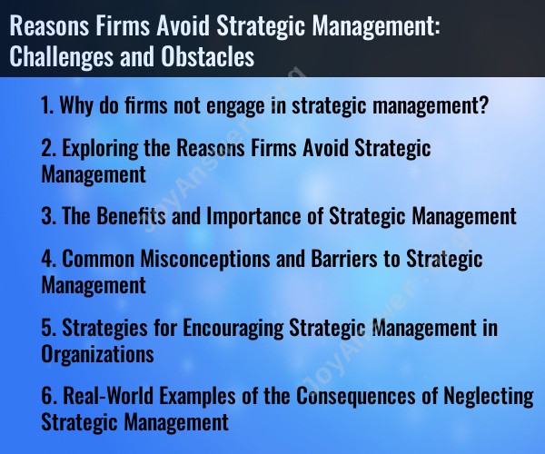 Reasons Firms Avoid Strategic Management: Challenges and Obstacles