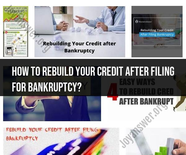 Rebuilding Credit After Bankruptcy: Practical Steps and Tips
