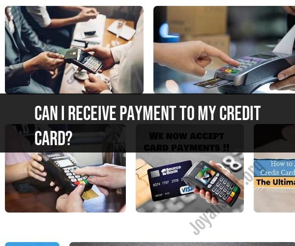 Receiving Payments to Your Credit Card: What You Need to Know