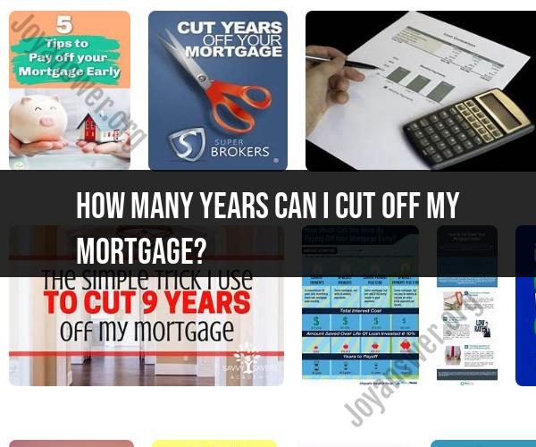 Reducing Your Mortgage Term: Years You Can Cut Off