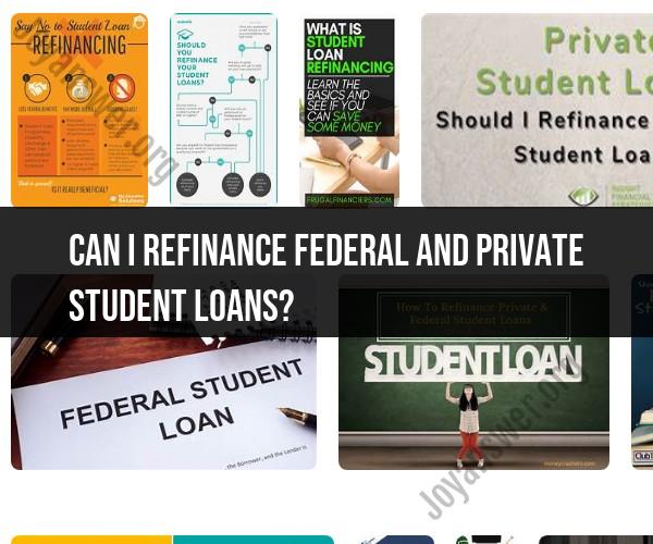 Refinancing Federal and Private Student Loans: Is It Possible?