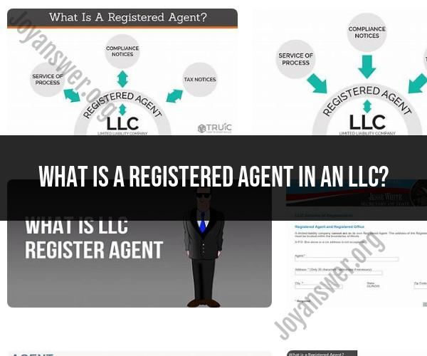 Registered Agent in an LLC: Roles and Responsibilities