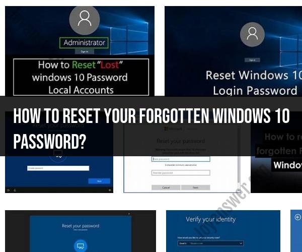 Resetting Your Forgotten Windows 10 Password: A Guide