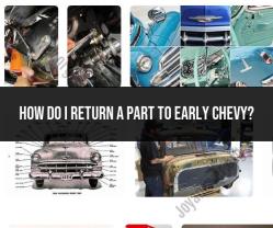 Returning a Part to Early Chevy: Steps and Guidelines