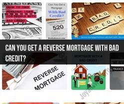 Reverse Mortgages and Bad Credit: What You Need to Know