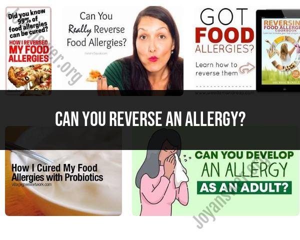 Reversing Allergies: Can Allergies Be Cured?