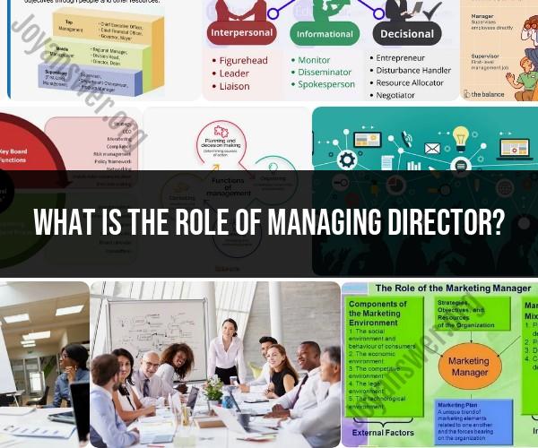 Role of a Managing Director: Responsibilities and Leadership