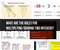Rules for Multiplying and Dividing Two Integers: Explained