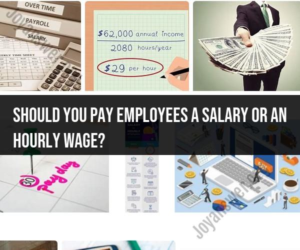 Salary vs. Hourly Wage: Choosing Employee Compensation