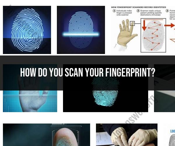 Scanning Your Fingerprint: A Guide to Biometric Authentication