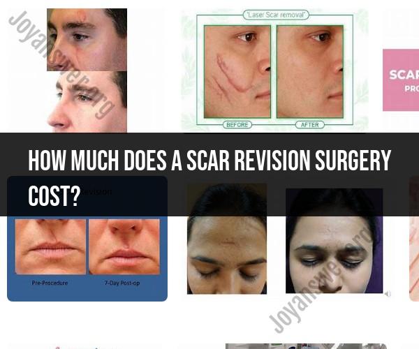 Scar Revision Surgery Cost: Factors and Considerations
