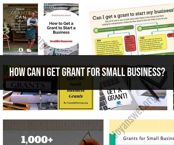Securing Grants for Your Small Business: Tips and Strategies