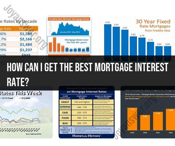 Securing the Best Mortgage Interest Rate: Tips and Strategies