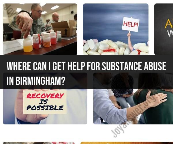 Seeking Help for Substance Abuse in Birmingham: Resources and Support