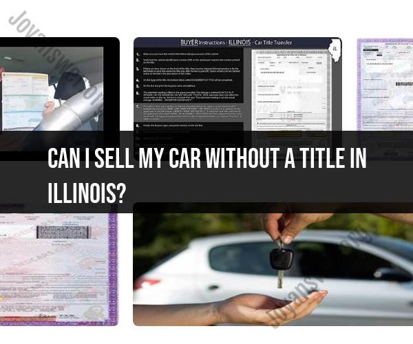 Selling a Car without a Title in Illinois: Considerations