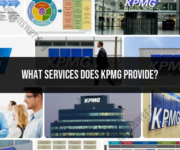 Services Offered by KPMG: A Comprehensive Overview