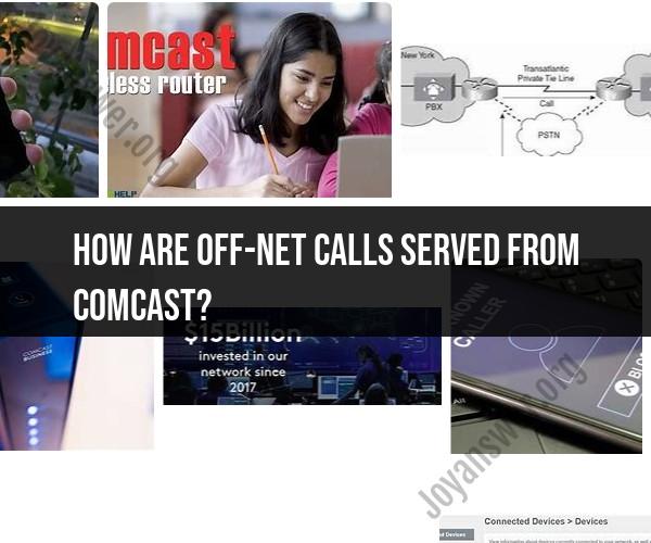 Serving Off-Net Calls from Comcast: Explained