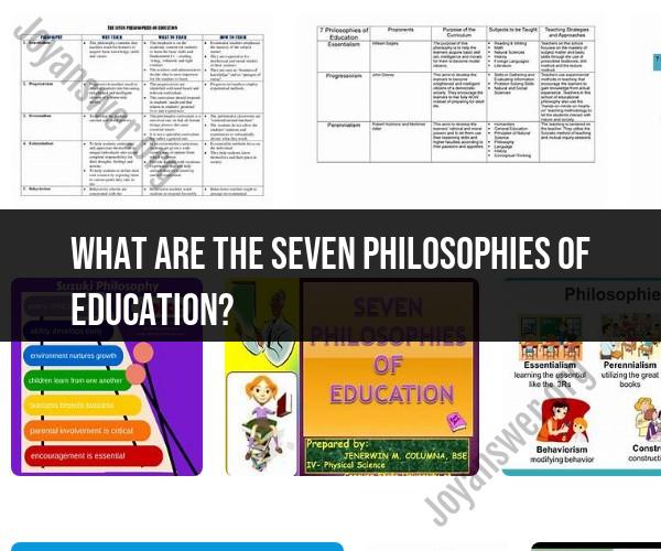 Seven Philosophies of Education: A Comprehensive Overview