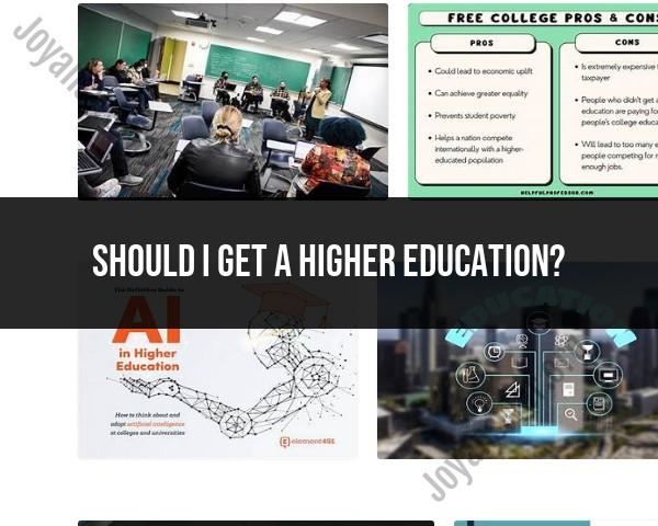 Should You Get a Higher Education? Pros and Considerations