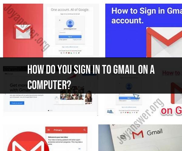 Signing In to Gmail on a Computer: Easy Steps to Access Your Email