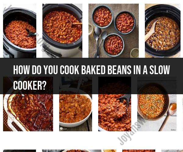 Slow Cooker Baked Beans: Cooking Instructions