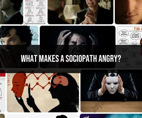 Sociopath Anger Triggers: What Provokes a Reaction