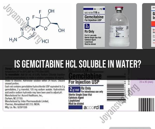 Solubility of Gemcitabine HCl in Water: What You Need to Know
