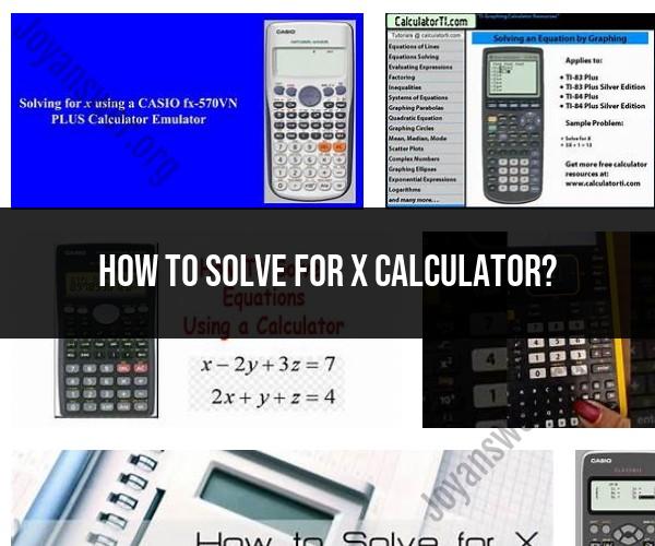 Solving for X with a Calculator: Step-by-Step Guide