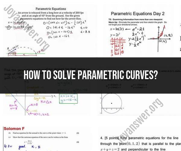 Solving Parametric Curves: A Comprehensive Approach