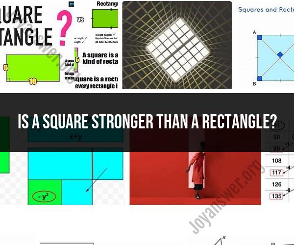 Square vs. Rectangle: Analyzing Strength and Geometry