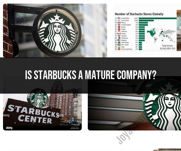 Starbucks as a Mature Company: Business Analysis