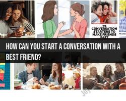 Starting a Conversation with Your Best Friend: Tips and Ideas