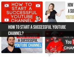 Starting a Successful YouTube Channel: Tips and Strategies