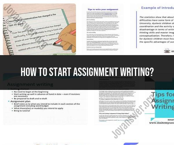 Starting Assignment Writing: Step-by-Step Guide