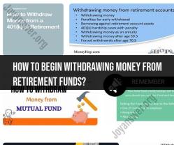Starting Retirement Fund Withdrawals: A Step-by-Step Guide