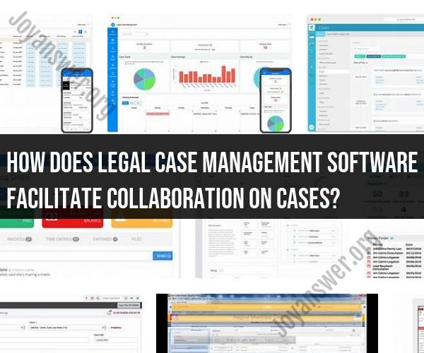 Streamlining Collaboration: Legal Case Management Software's Role