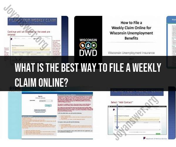 Streamlining Weekly Claim Filing: Best Practices for Online Submissions